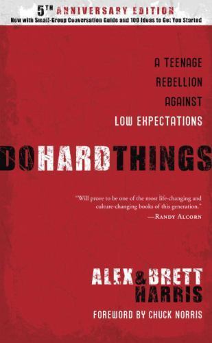 Do Hard Things: A Teenage Rebellion Against Low Expectations by Brett Harris,Ale