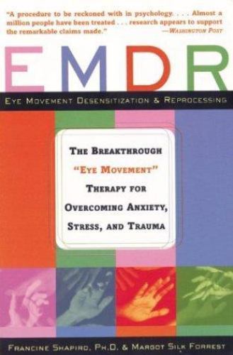 EMDR: The Breakthrough „Eye Movement“ Therapy for Overcoming Anxiety, Stress, an