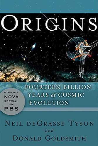 Origins: Fourteen Billion Years of Cosmic Evolution by Neil Degrasse Tyson, Don