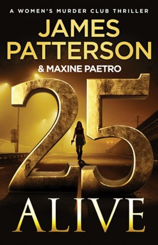 25 Alive: A Women’s Murder Club Thriller by James Patterson: Used